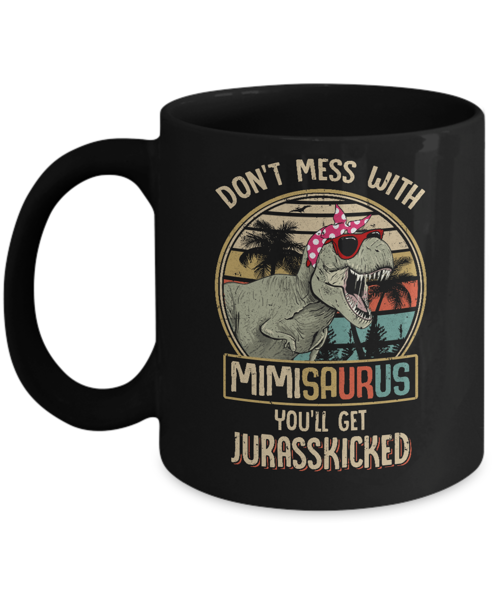 Don't Mess With Mimisaurus You'll Get Jurasskicked Mug