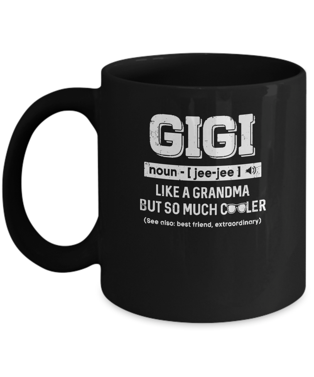Gigi Like A Grandma Only Cooler Mothers Day Gift Mug-Coffee Mug-11oz Mug-Black