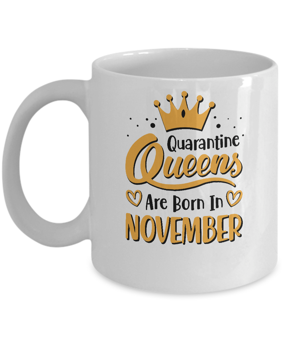 Quarantine Queens Are Born In November Social Distancing Mug-Coffee Mug-11oz Mug-White