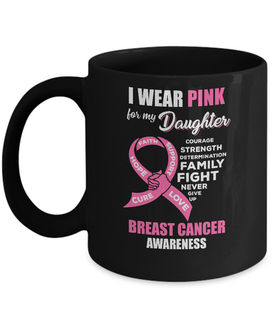 Breast Cancer I Wear Pink For My Daughter Dad Mom Mug-Coffee Mug-11oz Mug-Black