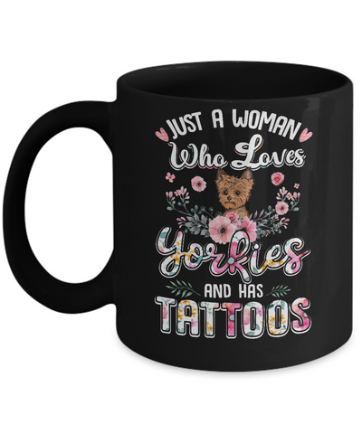 Just A Woman Who Loves Yorkies And Has Tattoos Mug-Coffee Mug-11oz Mug-Black