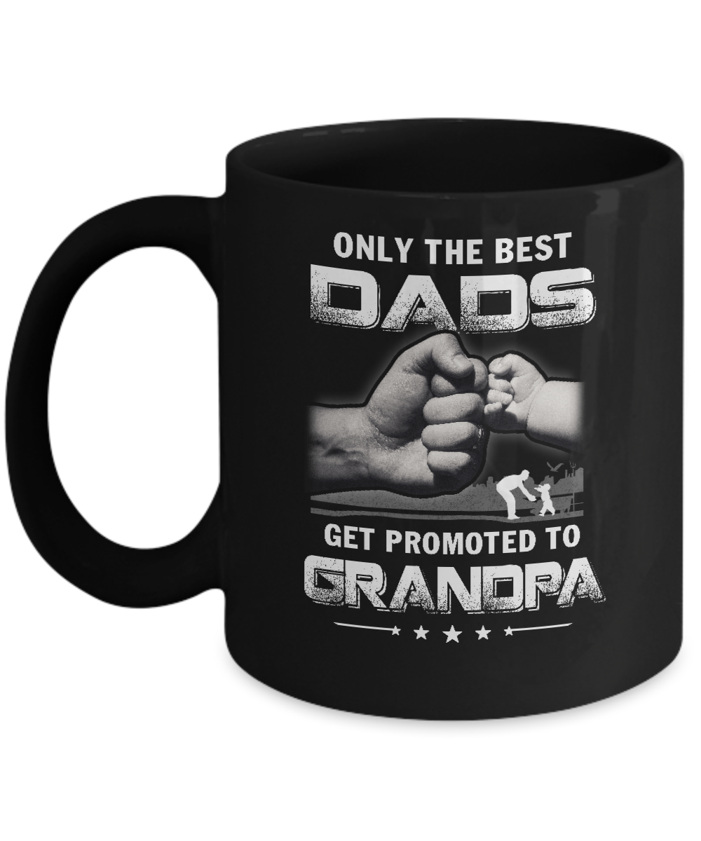 The Best Dads Get Promoted To Grandpa Fathers Day Mug