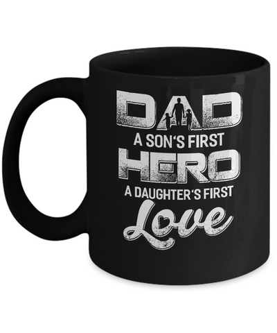 Dad A Sons First Hero A Daughters First Love Fathers Day Gift Mug-Coffee Mug-11oz Mug-Black
