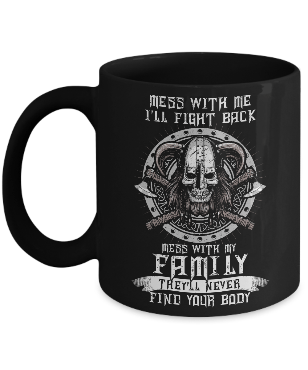 Viking Mess With Me I'll Fight Back Mess With My Family Mug