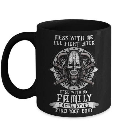 Viking Mess With Me I'll Fight Back Mess With My Family Mug-Coffee Mug-11oz Mug-Black