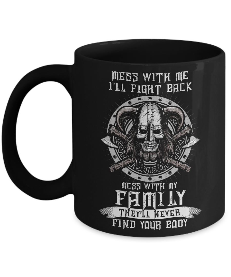 Viking Mess With Me I'll Fight Back Mess With My Family Mug-Coffee Mug-11oz Mug-Black