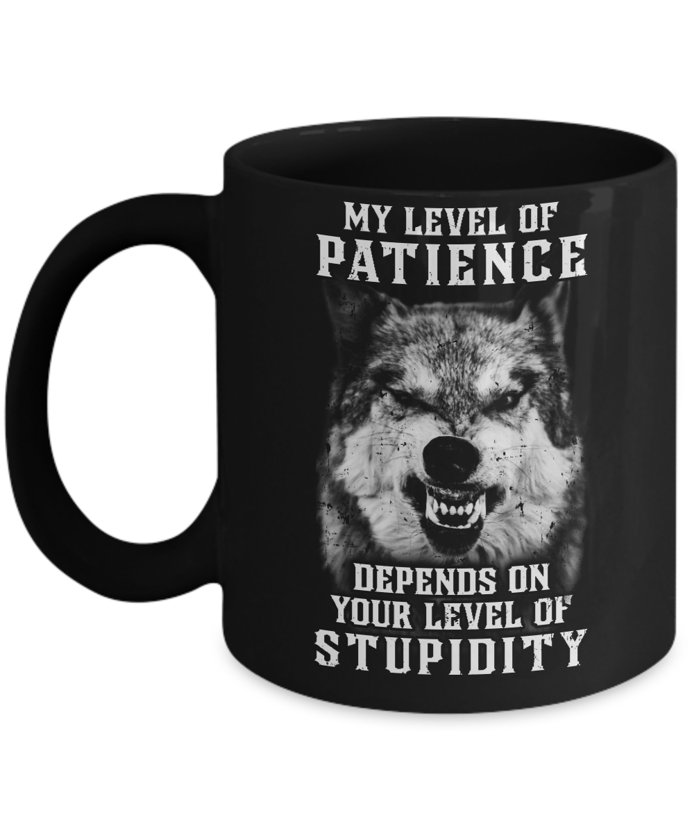 Wolf Men My Level Of Patience Depends On Your Level Of Stupidity Mug