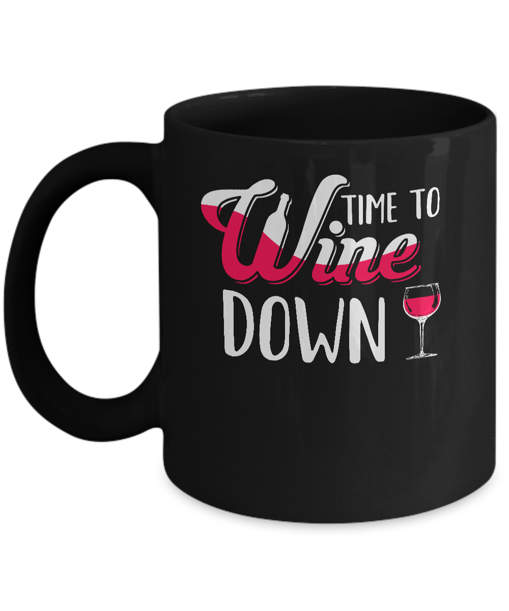 Time To Wine Down Funny Drinking Wine Mug-Coffee Mug-11oz Mug-Black
