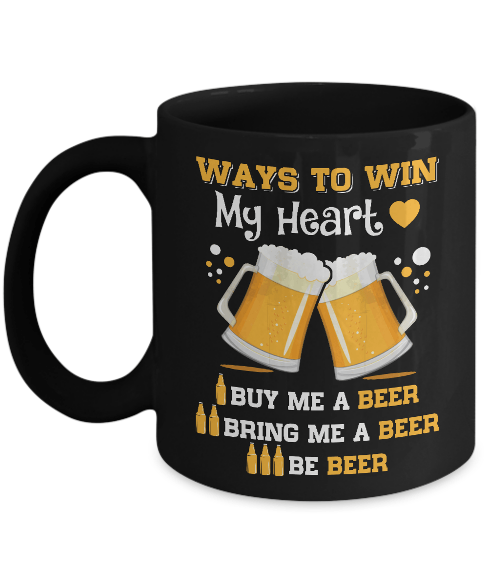 Ways To Win My Heart Buy Me A Beer Mug-Coffee Mug-11oz Mug-Black