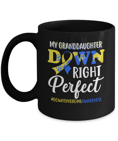 My Granddaughter Down Syndrome Awareness Down Right Perfect Mug-Coffee Mug-11oz Mug-Black