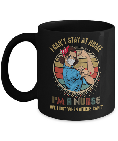 Nurse I Can't Stay Home Fight For You Hero Nursing Gift Mug-Coffee Mug-11oz Mug-Black