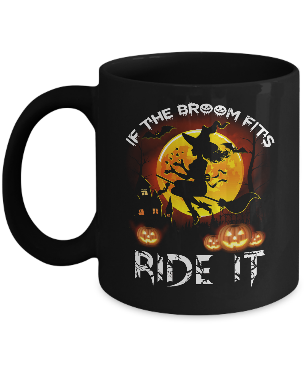 If The Broom Fits Witch Funny Happy Halloween Mug