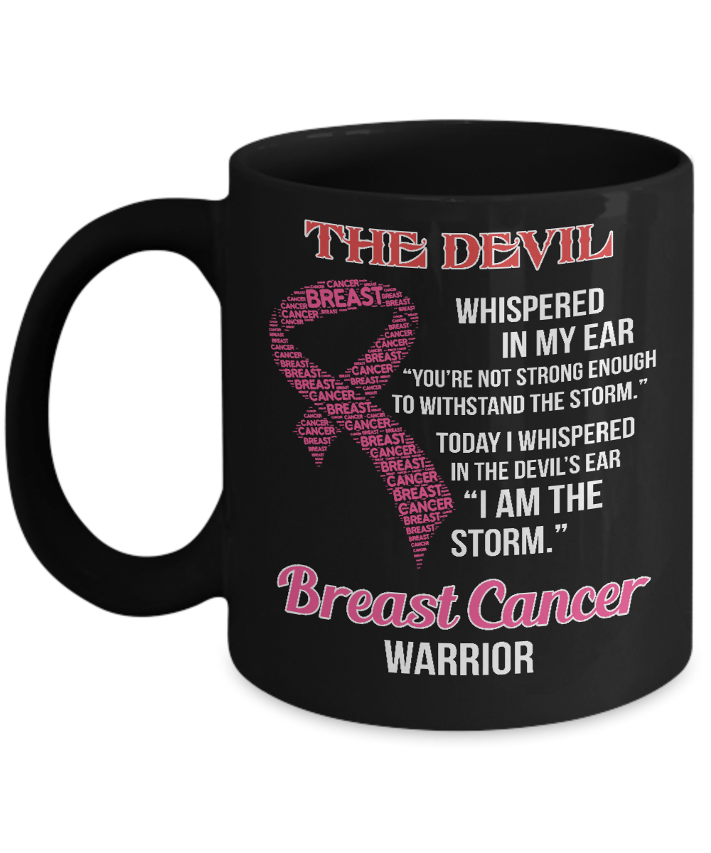 Breast Cancer Warrior I Whispered In The Devil's Ear I Am The Storm Mug-Coffee Mug-11oz Mug-Black