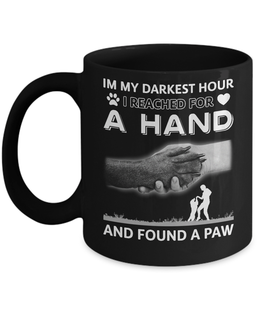 In My Darkest Hour I Reached For A Hand And Found A Paw Mug-Coffee Mug-11oz Mug-Black