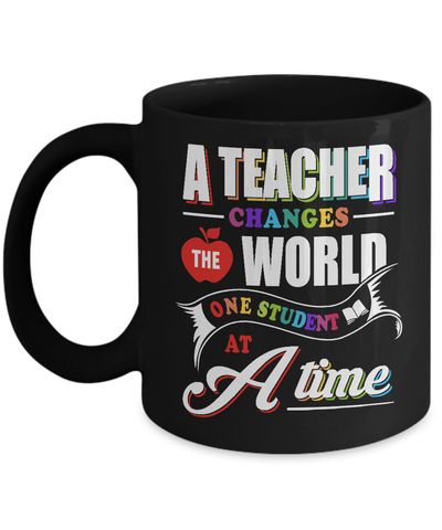 A Teacher Changes The World One Student At A Time Mug-Coffee Mug-11oz Mug-Black