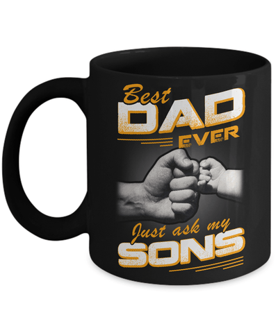 Best Dad Ever Just Ask My Sons Mug-Coffee Mug-11oz Mug-Black