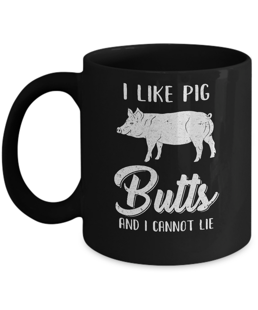 I Like Pig Butts And I Cannot Lie Mug-Coffee Mug-11oz Mug-Black