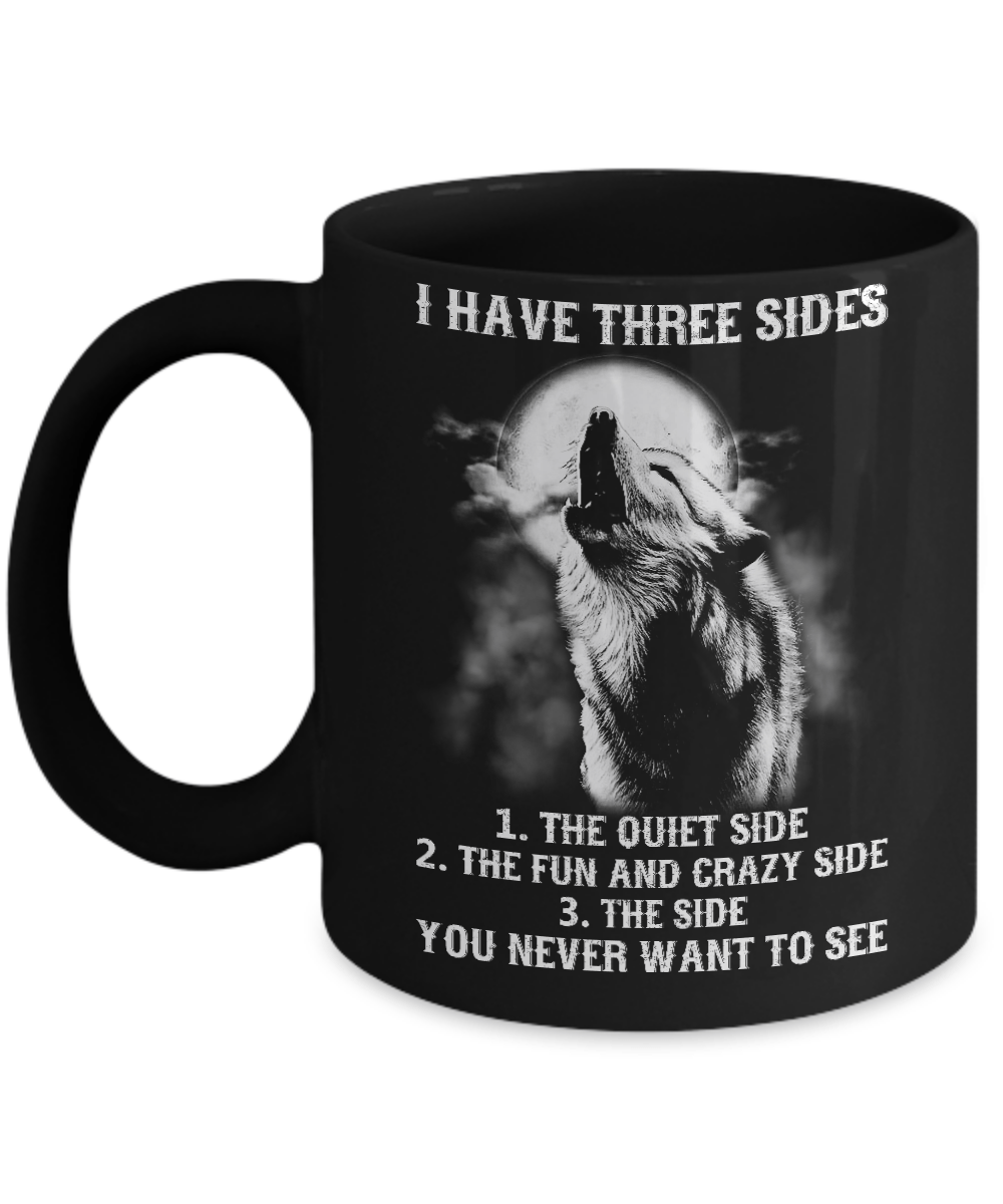 I Have 3 Sides The Side Quiet Crazy You Never Want To See Mug-Coffee Mug-11oz Mug-Black