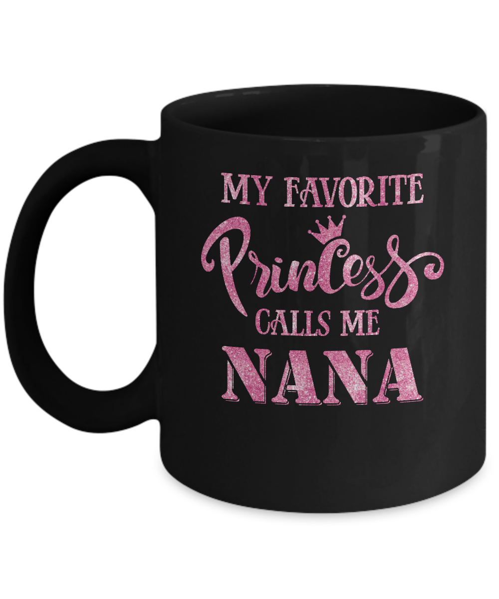 My Favorite Princess Calls Me Nana Mug-Coffee Mug-11oz Mug-Black