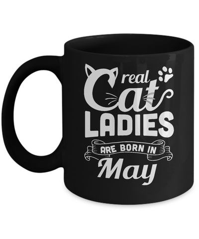 Real Cat Ladies Are Born In May Cat Day Mug-Coffee Mug-11oz Mug-Black