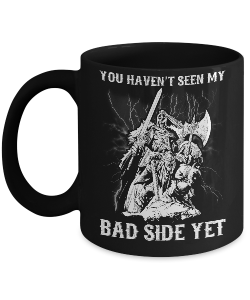 Viking You Haven't Seen My Bad Side Yet Mug-Coffee Mug-11oz Mug-Black