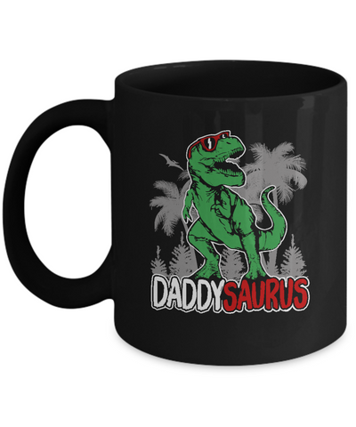 Daddysaurus Fathers Day Dinosaur T Rex Daddy Saurus Mug-Coffee Mug-11oz Mug-Black