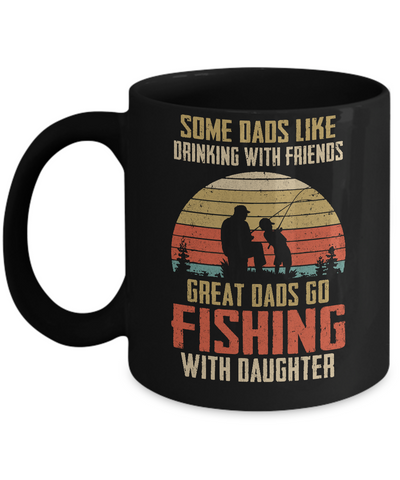 Dads Like Drinking Great Dads Go Fishing With Daughter Mug-Coffee Mug-11oz Mug-Black