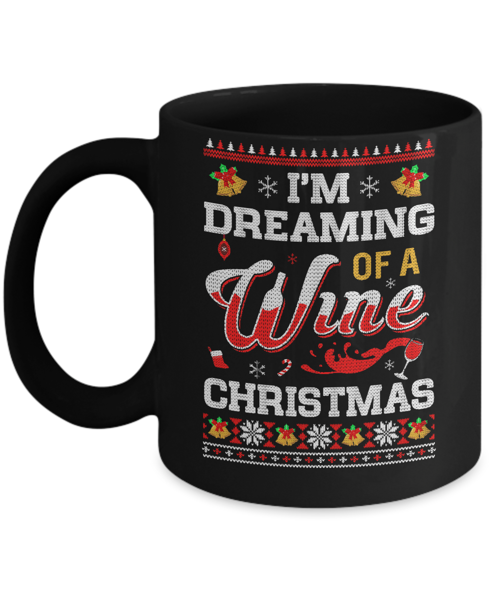 I'm Dreaming Of A Wine Christmas Ugly Sweater Mug-Coffee Mug-11oz Mug-Black