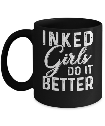 Inked Girls Do It Better Tattoos Tattooed Mug-Coffee Mug-11oz Mug-Black