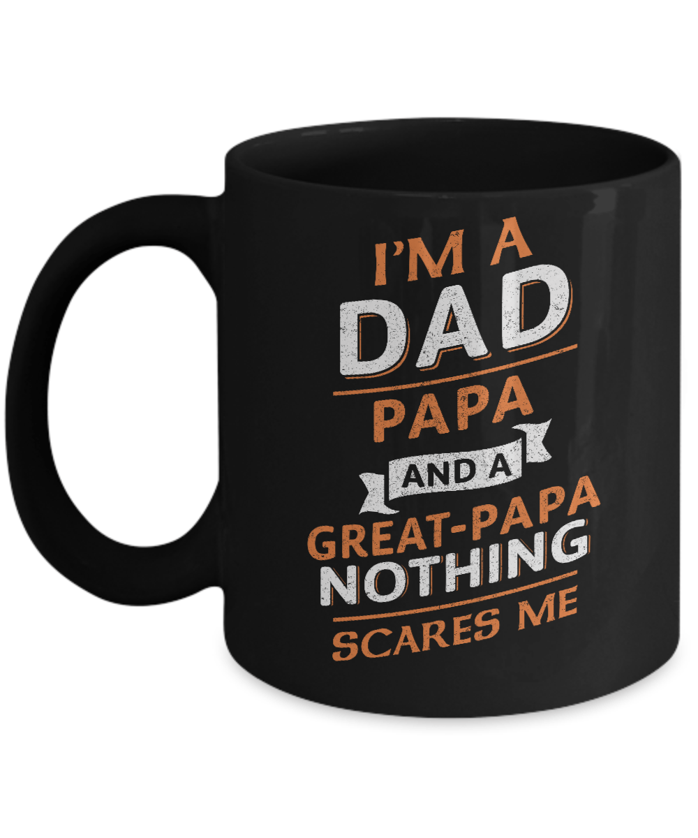 I'm A Dad Papa And A Great Papa Nothing Scares Me Mug
