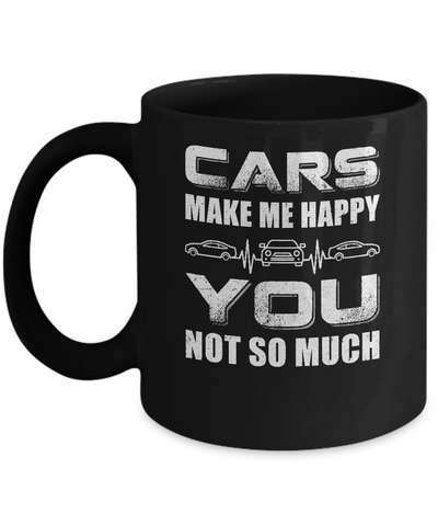 Cars Make Me Happy You Not So Much Mug-Coffee Mug-11oz Mug-Black