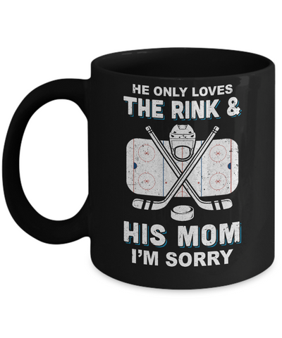 He Only Loves The Rink And His Mom Funny Mom Hockey Mug-Coffee Mug-11oz Mug-Black