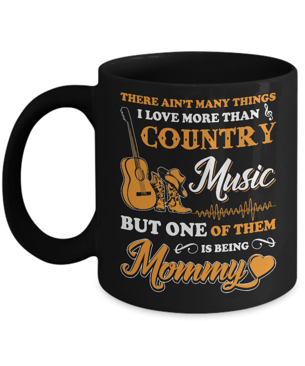 I Love More Than Country Music But One Of Them Is Being Mommy Mug-Coffee Mug-11oz Mug-Black