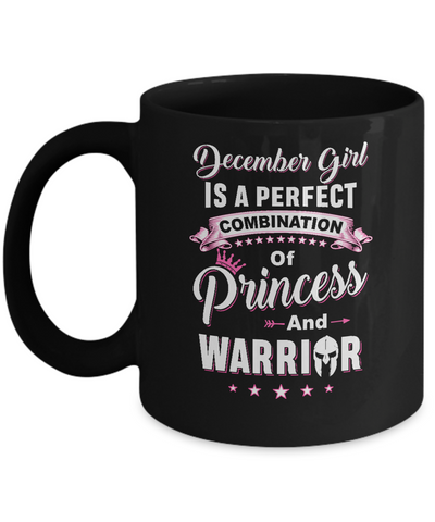December Girl Is Perfect Princess Warrior Birthday Gift Mug-Coffee Mug-11oz Mug-Black