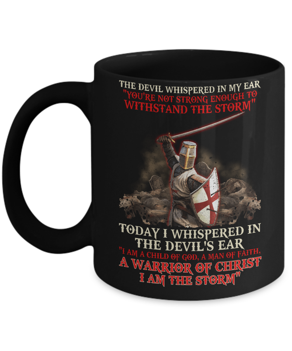 Knight Templar I Am A Child Of God A Warrior Of Christ I Am The Storm Mug