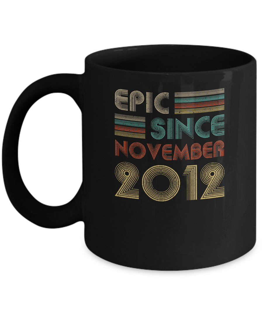 Epic Since November 2012 9th Birthday Gift 9 Yrs Old Mug-Coffee Mug-11oz Mug-Black