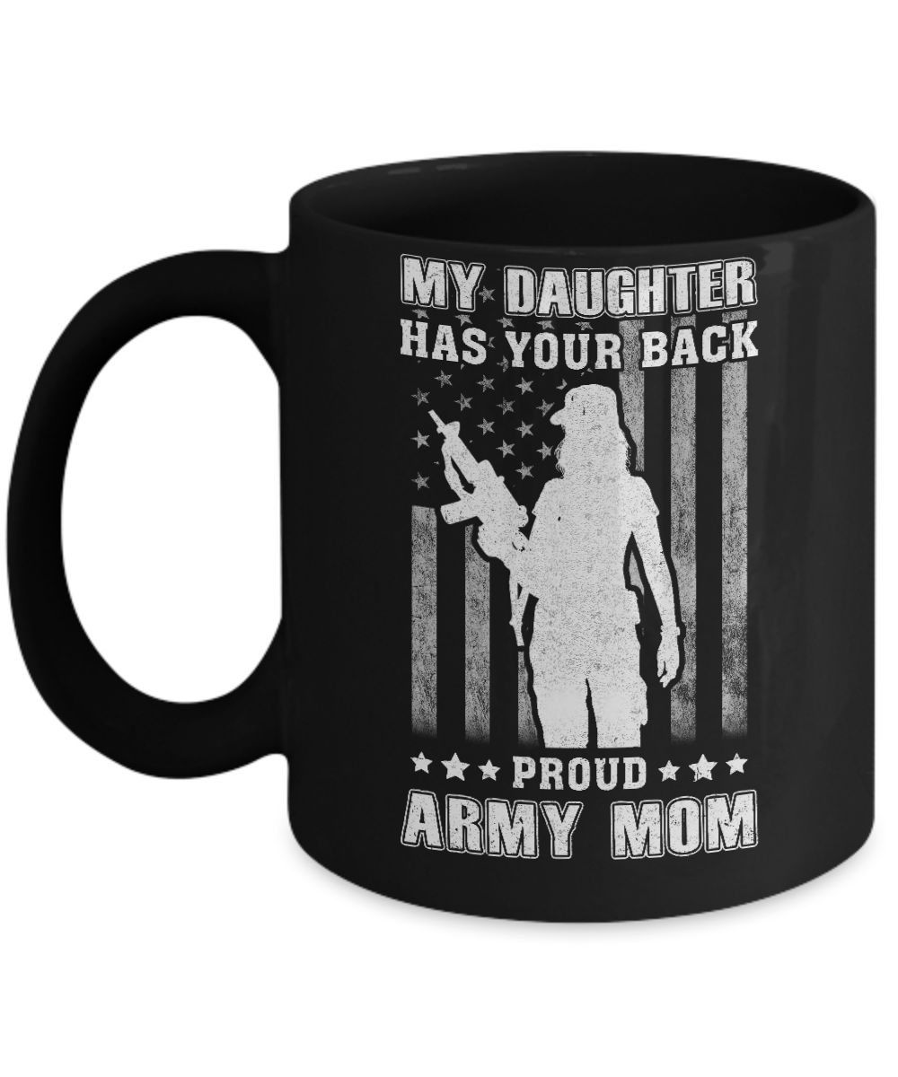 American Flag MY DAUGHTER HAS YOUR BACK PROUD ARMY MOM Mug