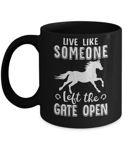 Live Like Someone Left The Gate Open Horse Gifts Mug-Coffee Mug-11oz Mug-Black