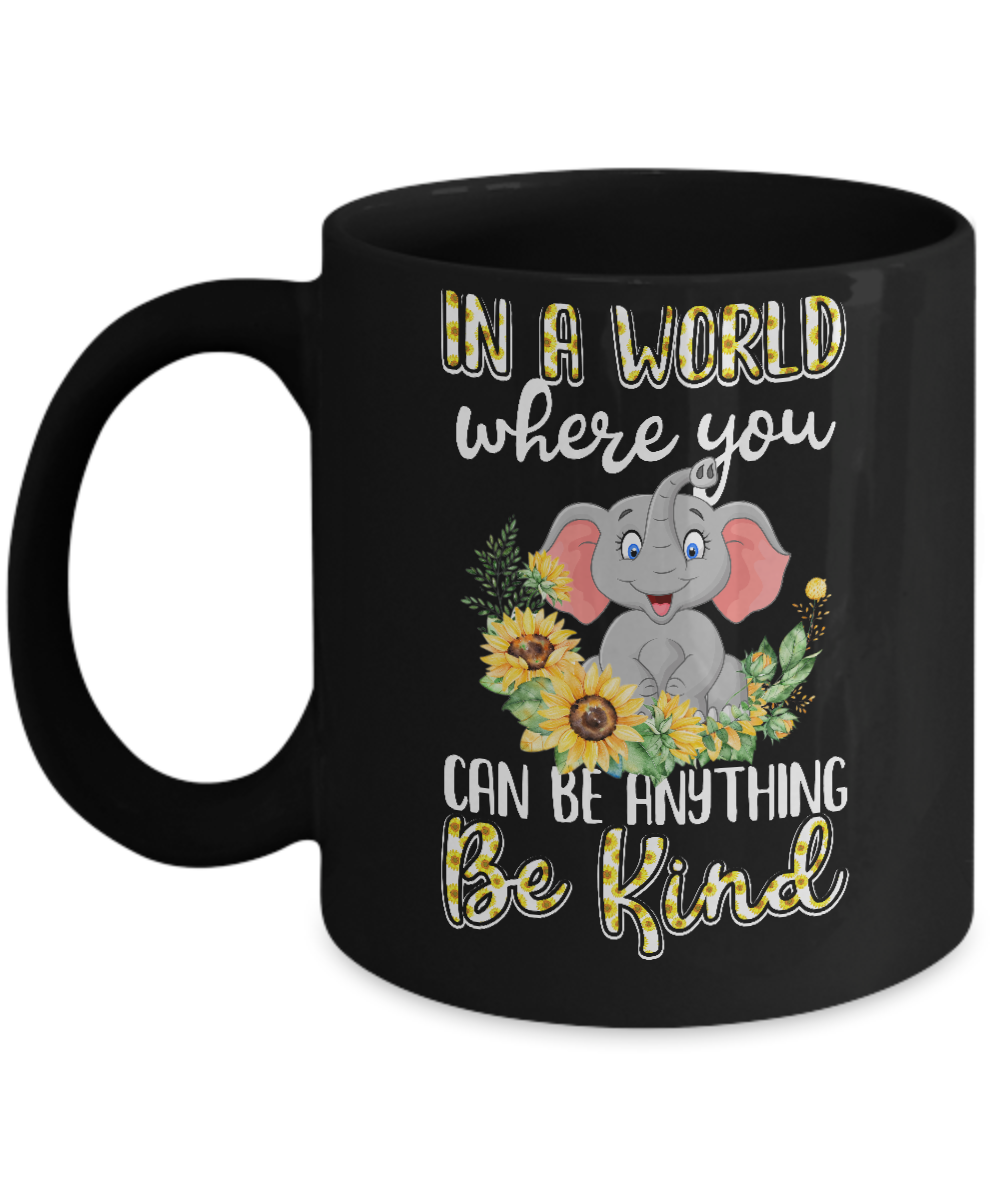 In World Where You Can Be Anything Be Kind Elephant Mug-Coffee Mug-11oz Mug-Black