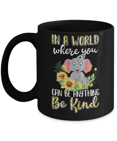 In World Where You Can Be Anything Be Kind Elephant Mug-Coffee Mug-11oz Mug-Black