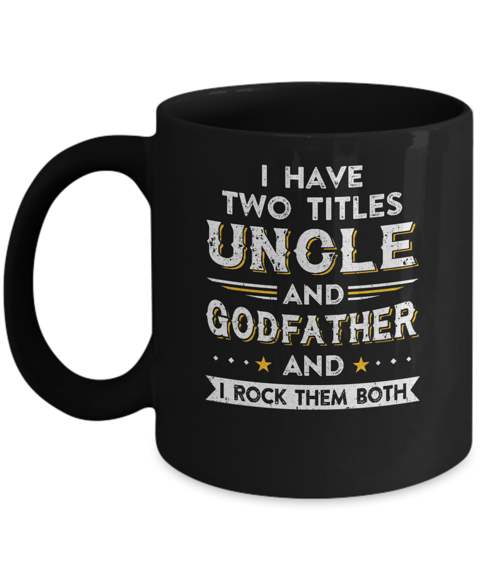 I Have Two Titles Uncle And God-Father I Rock Them Both Mug