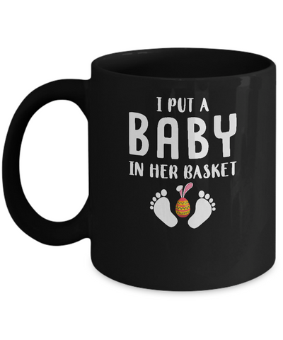 I Put A Baby In Her Basket Easter Pregnancy Mug-Coffee Mug-11oz Mug-Black