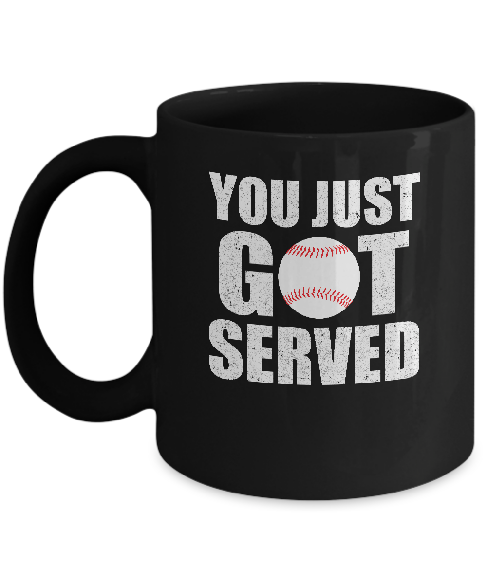 You Just Got Served Gifts For Baseball Lovers Mug-Coffee Mug-11oz Mug-Black