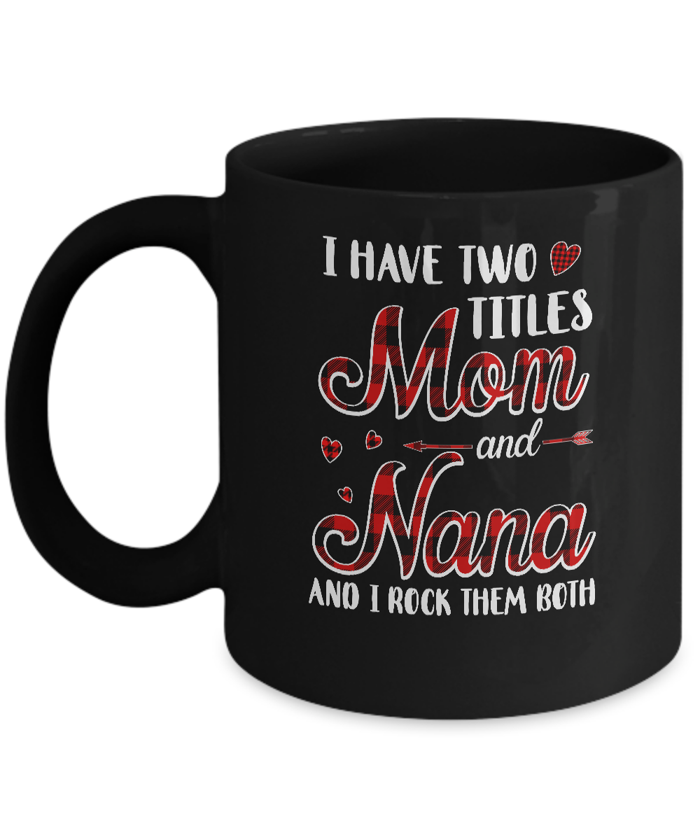 Red Plaid I Have Two Titles Mom And Nana Mug-Coffee Mug-11oz Mug-Black