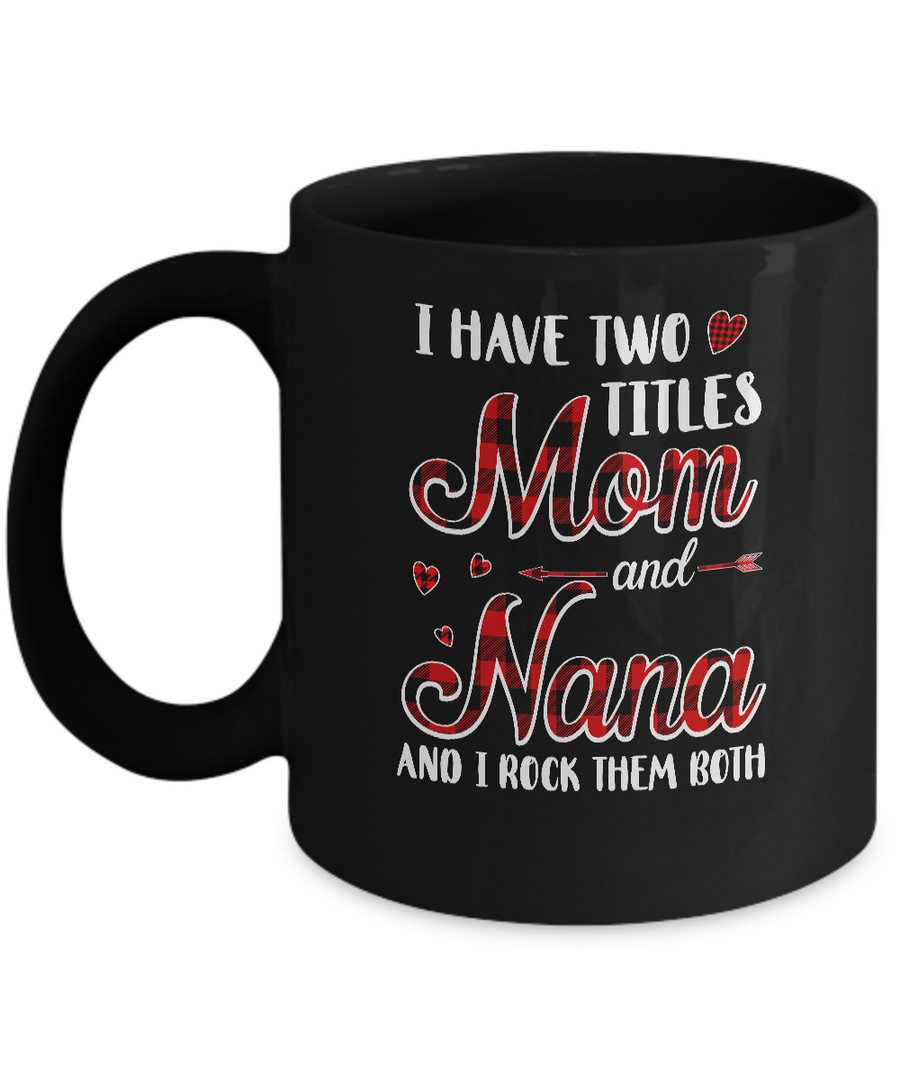 Red Plaid I Have Two Titles Mom And Nana Mug-Coffee Mug-11oz Mug-Black