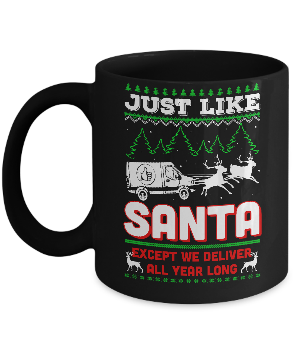 Just Like Santa Except We Deliver All Year Long Shipper Courier Mug