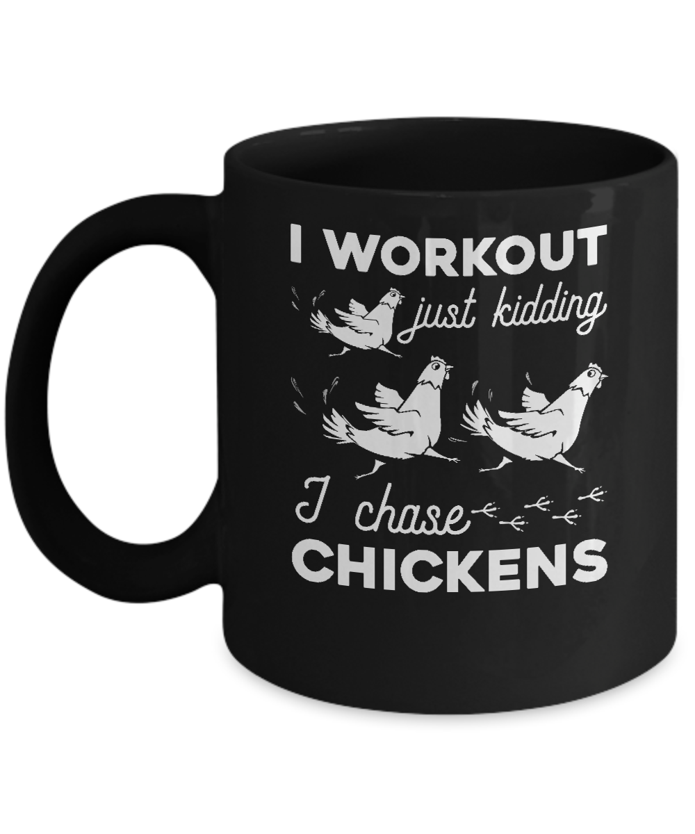 I Work Out Just Kidding I Chase Chickens Mug-Coffee Mug-11oz Mug-Black