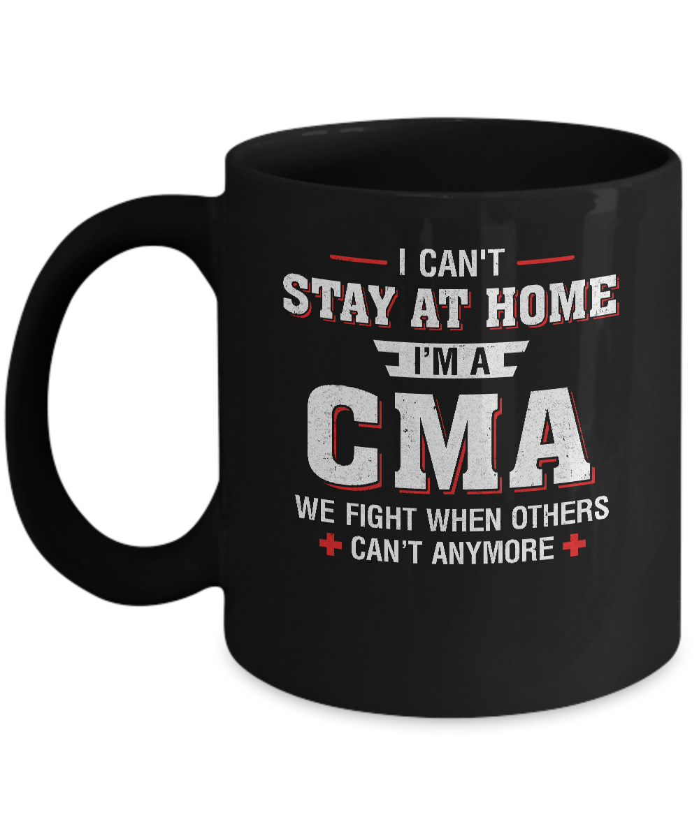 I Can't Stay At Home I'm A CMA We Fight When Others Mug-Coffee Mug-11oz Mug-Black
