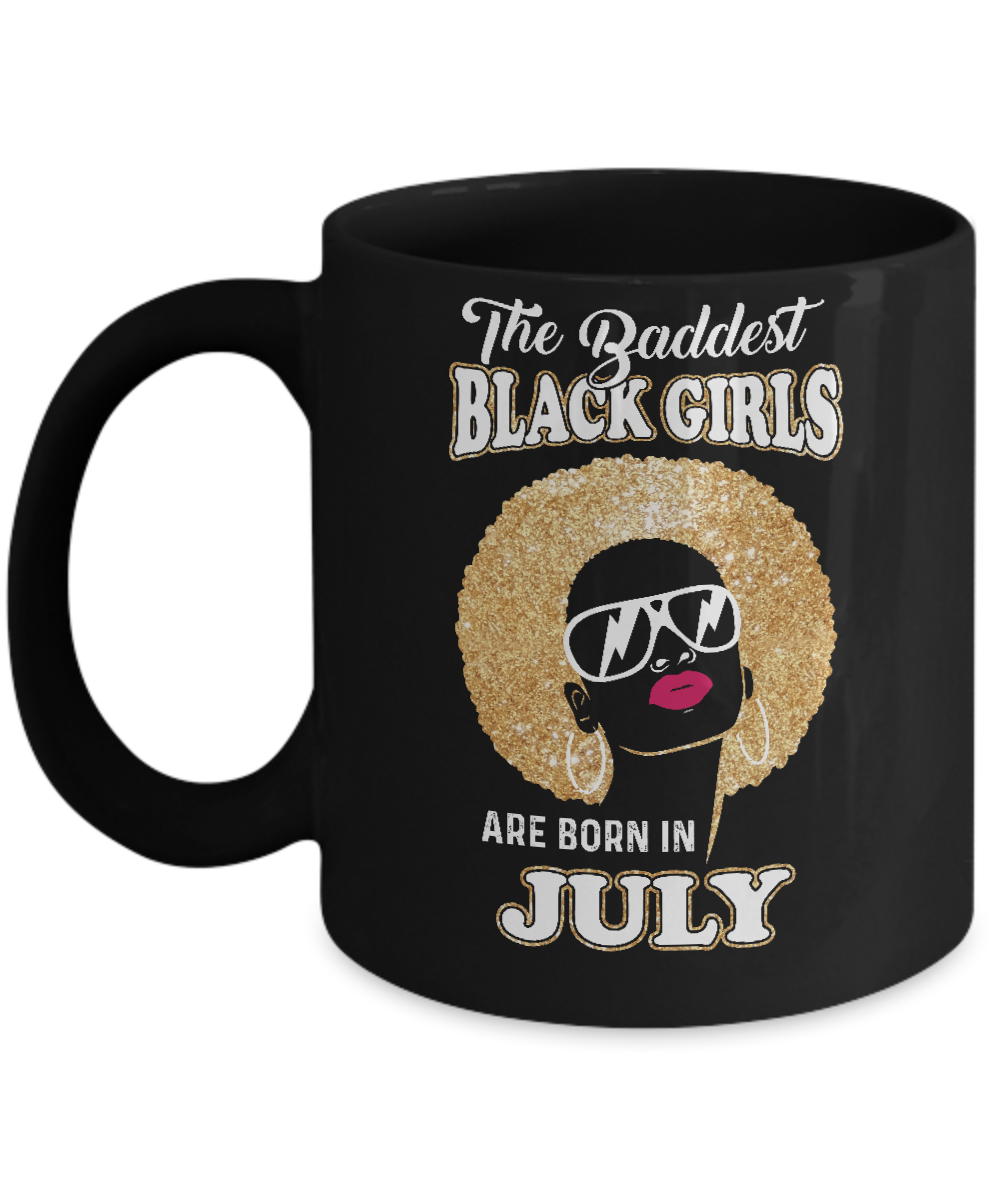 Baddest Black Girls Are Born July Birthday Mug-Coffee Mug-11oz Mug-Black