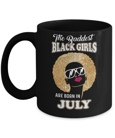 Baddest Black Girls Are Born July Birthday Mug-Coffee Mug-11oz Mug-Black